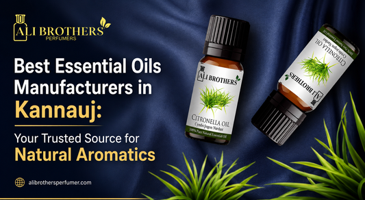 Best Essential Oils Manufacturers in Kannauj: Your Trusted Source for Natural Aromatics